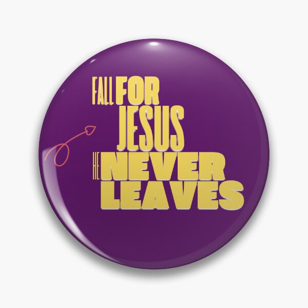 Item preview, Fall for Jesus he never leaves, Gifts for Christians designed and sold by Brittainspires.