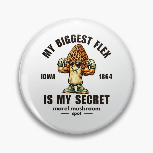 Item preview, Iowa : my biggest flex is my secret morel mushroom spot designed and sold by Peerless-Prime.