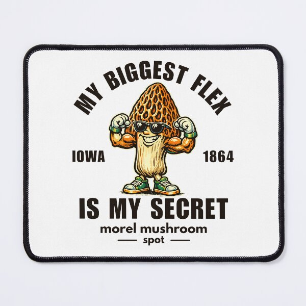 Item preview, Iowa : my biggest flex is my secret morel mushroom spot designed and sold by Peerless-Prime.