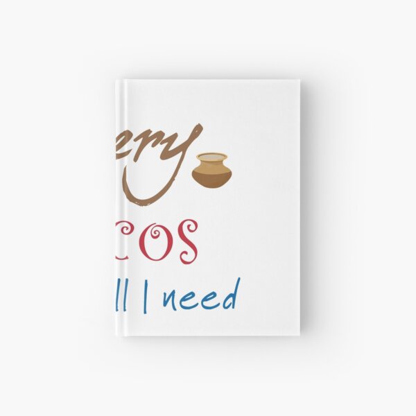 Pottery and Tacos ~ That's All I Need Hardcover Journal