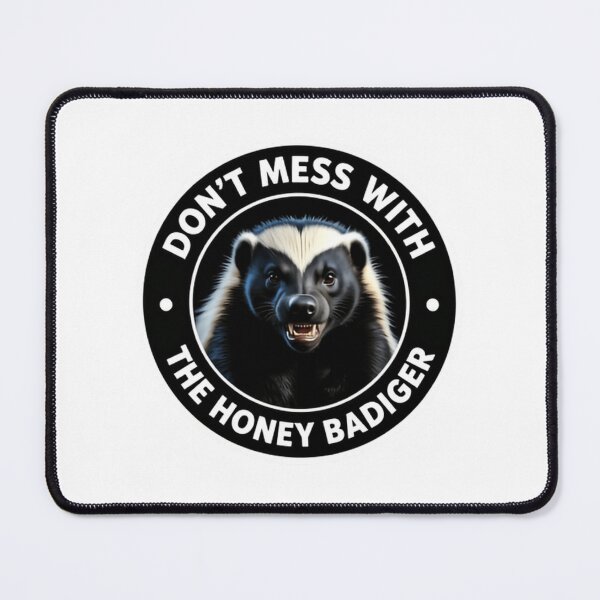 Item preview, Don’t Mess With The Honey Badger Warning Quote designed and sold by HumansStuck12.