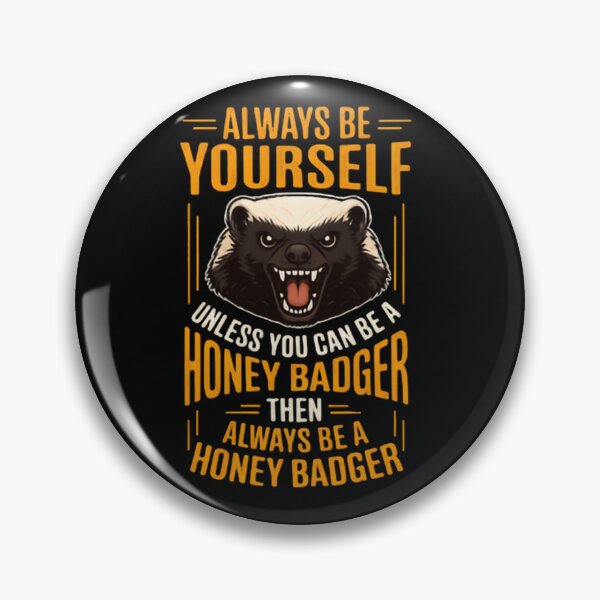 Item preview, Always Be Yourself Honey Badger Motivational Quote designed and sold by HumansStuck12.