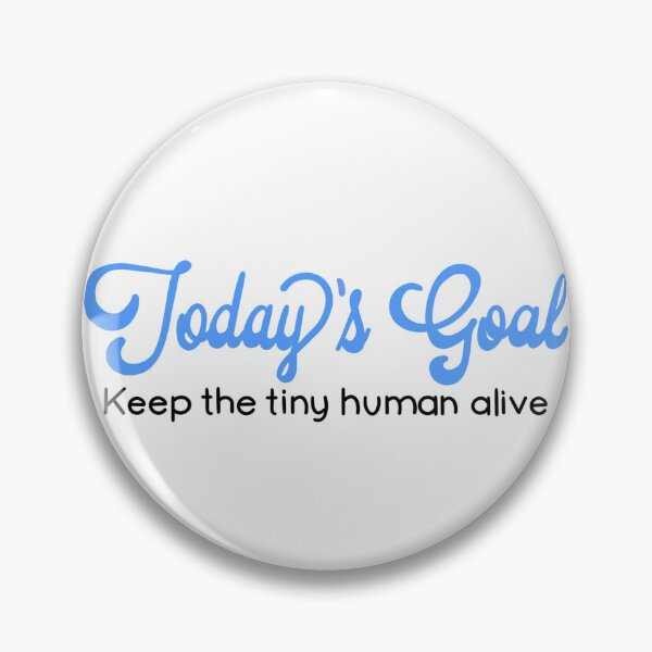 Item preview, Funny humorous parent quote | today’s goal - keep the tiny human alive | baby shower gift designed and sold by hollycooper.
