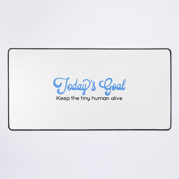 Item preview, Funny humorous parent quote | today’s goal - keep the tiny human alive | baby shower gift designed and sold by hollycooper.