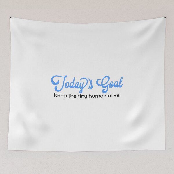 Item preview, Funny humorous parent quote | today’s goal - keep the tiny human alive | baby shower gift designed and sold by hollycooper.
