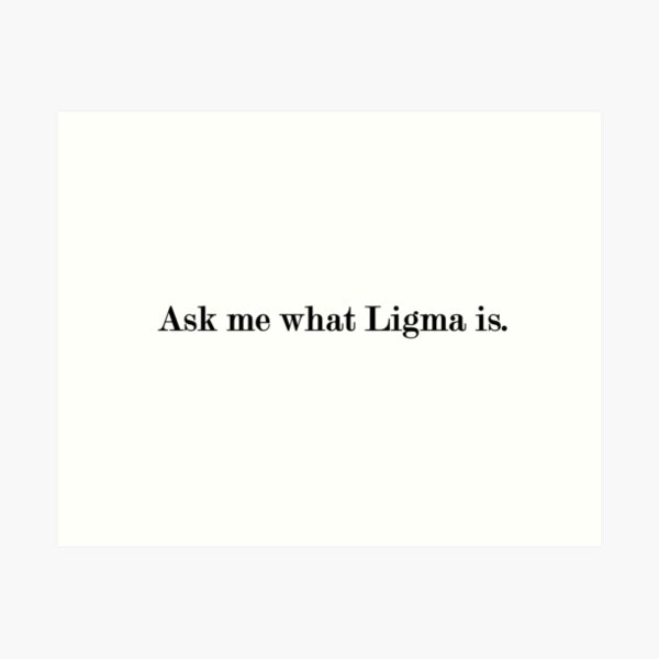 Ligma, an art print by fenkko - INPRNT