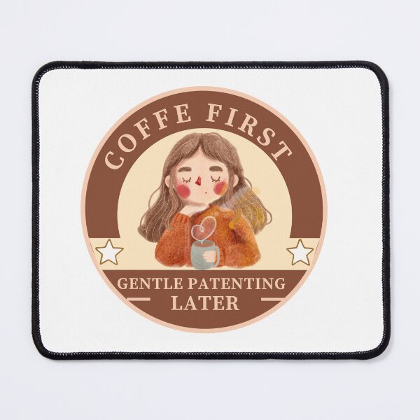 Item preview, Coffee First, Gentle Parenting Later Design for Moms designed and sold by Tysia Desings.