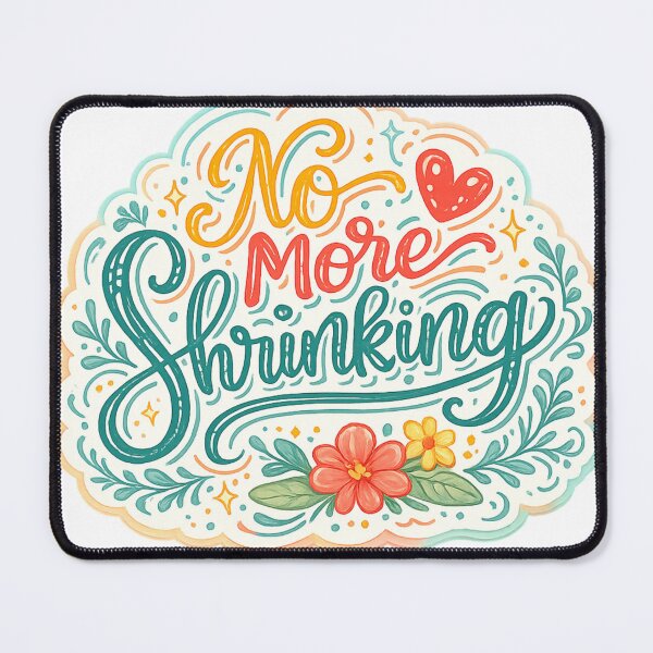 Item preview, No More Shrinking designed and sold by Melissa Conner.