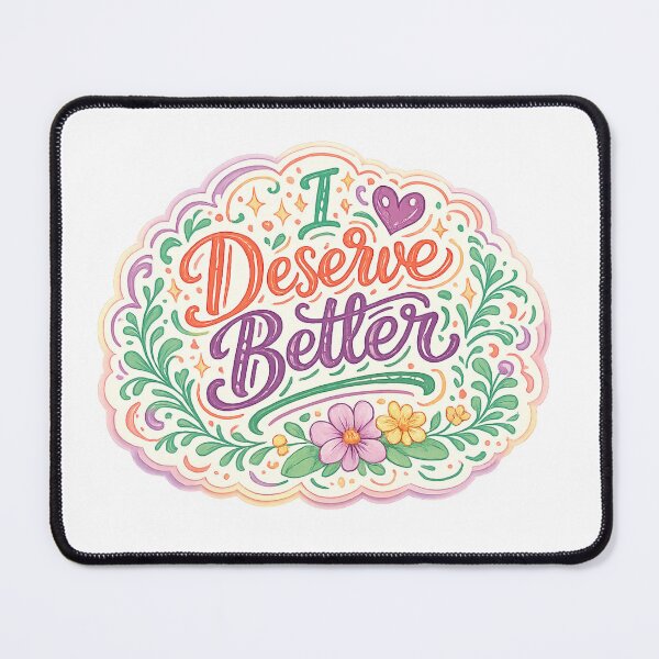 Item preview, I Deserve Better designed and sold by Melissa Conner.