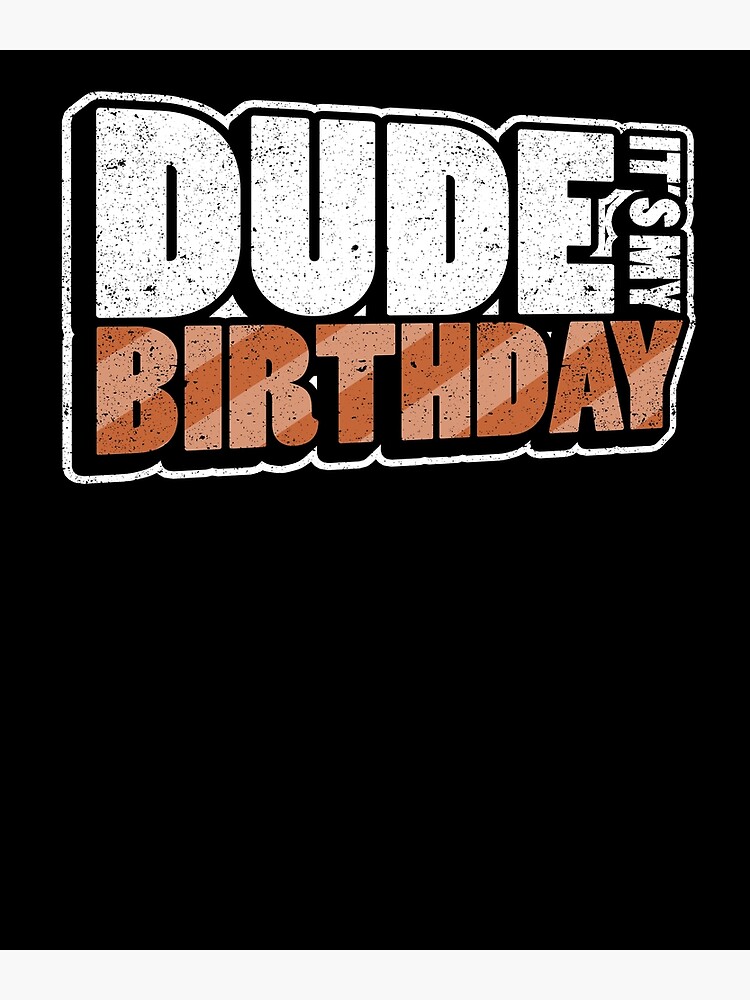 Download Dude Its My Birthday