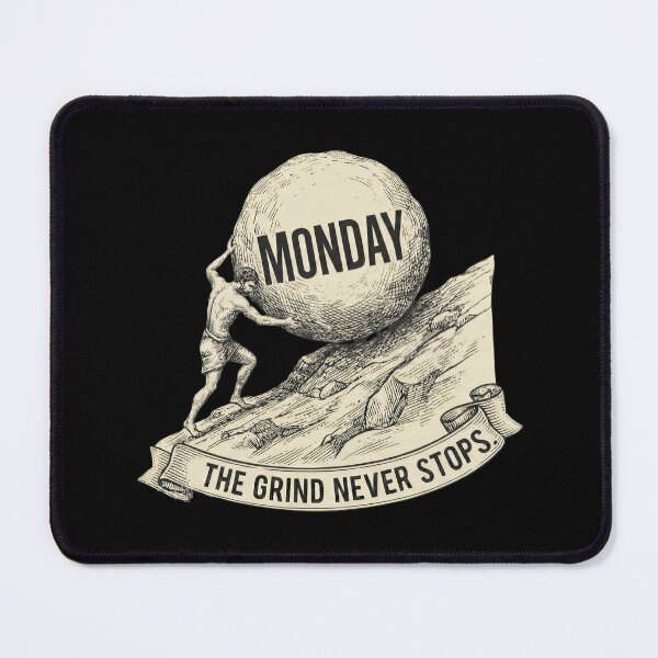 Item preview, Sisyphus Monday The Grind Never Stops Meme designed and sold by CICERO'S BURNER ACCOUNT.