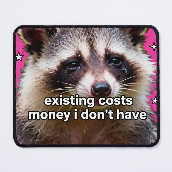 Item preview, Existing Costs Money Possum - Relatable Meme designed and sold by PictorialWhimsy.