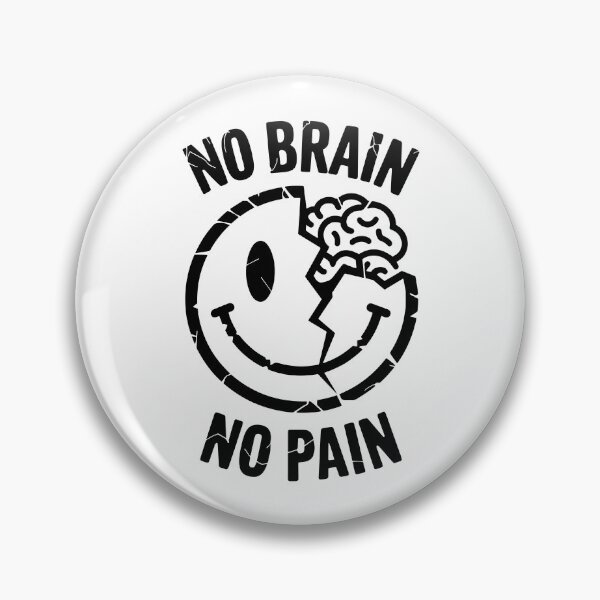 Item preview, No Brain No Pain – Funny Broken Smile Meme Design designed and sold by TipTop GFX.