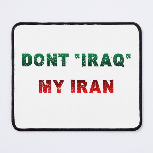 Item preview, DON'T "IRAQ" MY IRAN designed and sold by awesomeghassem.