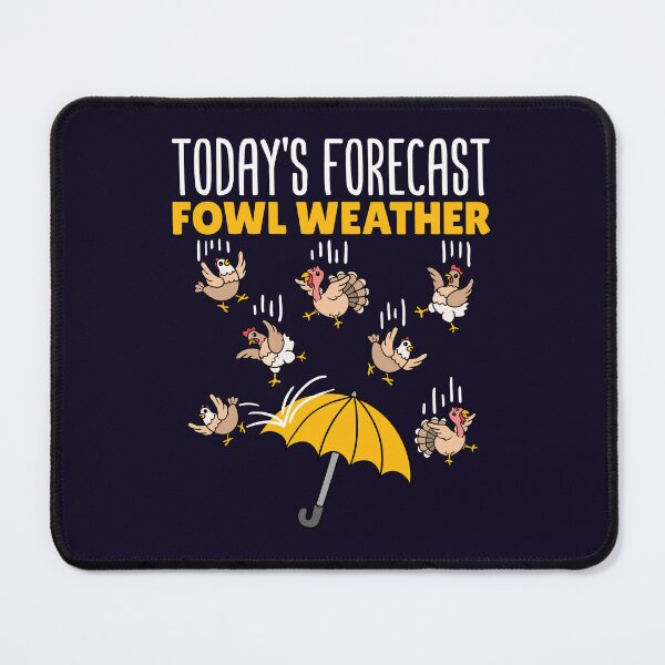 Item preview, Meteorology Joke Today's Forecast Fowl Weather designed and sold by jaygo.