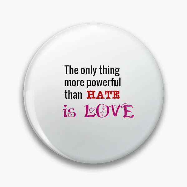 Item preview, The only thing more powerful than hate is love! designed and sold by VolpeFox.