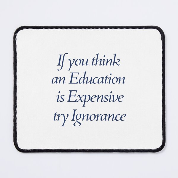 Item preview, If You Think An Education Is Expensive Try Ignorance designed and sold by DexertimaArt.