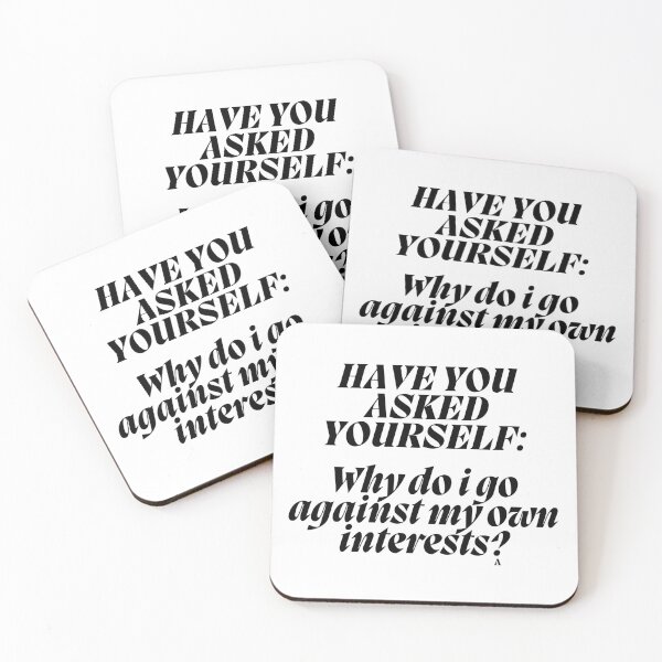 Item preview, HAVE YOU ASKED YOURSELF Why do i go against my own interests   designed and sold by Finds.