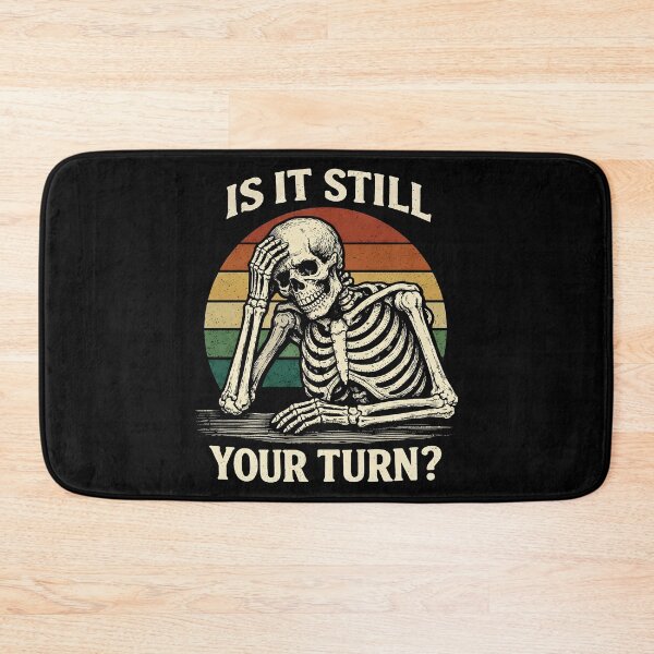 Item preview, is It Still Your Turn Funny Skeleton Waiting Quote Meme  designed and sold by gear-posters.