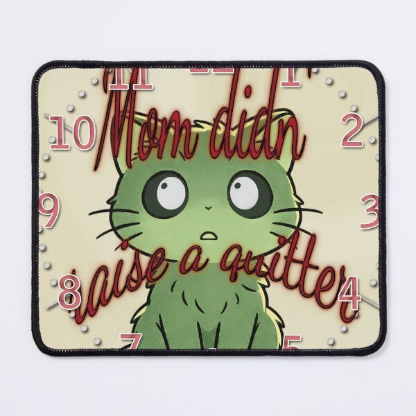 Item preview, “Mom Didn’t Raise to Quit” - Sad Cat Design. V3 (HRS) designed and sold by Alan-David.