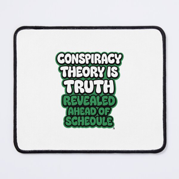 Item preview, Conspiracy theory is truth revealed ahead of schedule designed and sold by Finds.