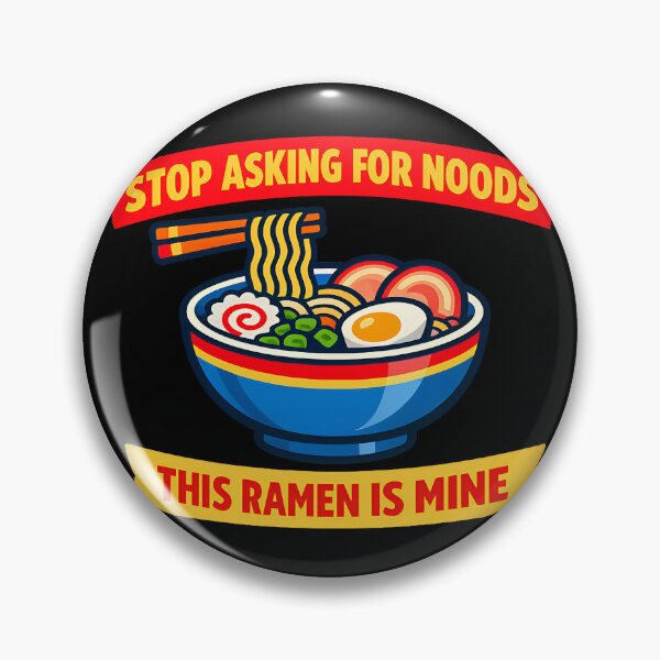 Item preview, stop Asking For Noods This Ramen Is Mine Funny Food Meme Design designed and sold by TeeTimeTreasure.