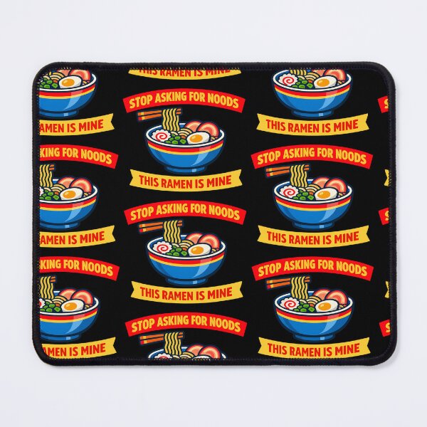 Item preview, stop Asking For Noods This Ramen Is Mine Funny Food Meme Design designed and sold by TeeTimeTreasure.