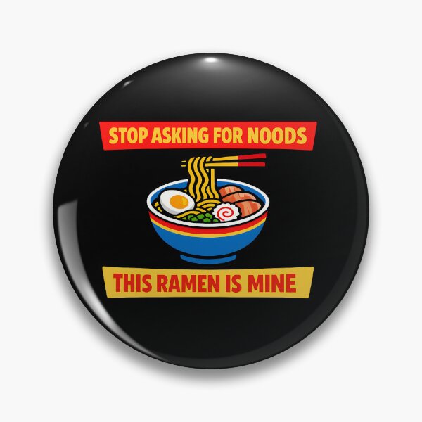 Item preview, stop Asking For Noods This Ramen Is Mine Funny Food Meme Variant designed and sold by TeeTimeTreasure.