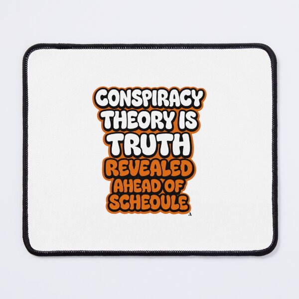 Item preview, Conspiracy theory is truth revealed ahead of schedule designed and sold by Finds.