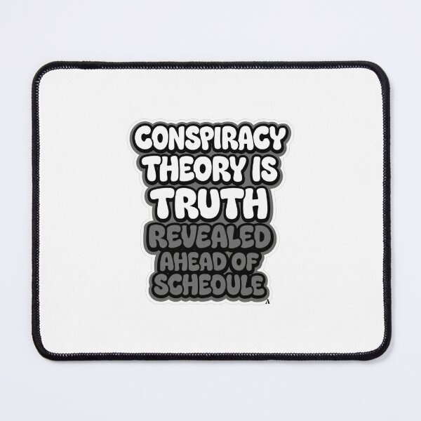 Item preview, Conspiracy theory is truth revealed ahead of schedule designed and sold by Finds.
