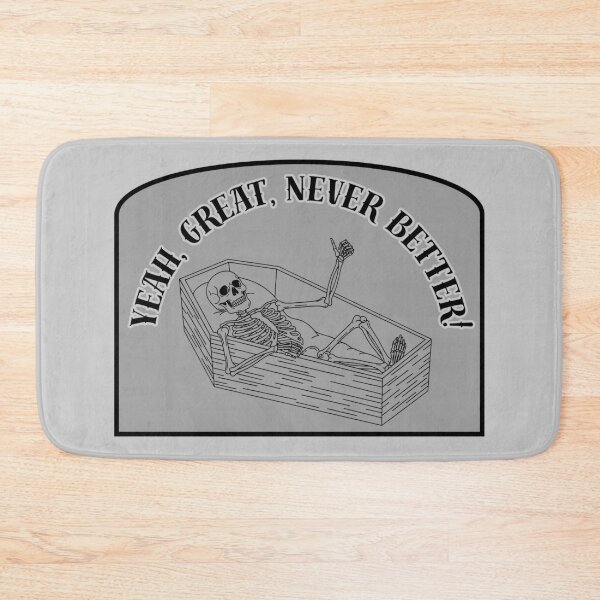 Item preview, Yeah, Great, Never Better Skeleton Meme Design designed and sold by ZebraDazzleDesigns.