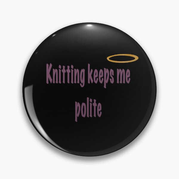 Item preview, Knitting Keeps Me Polite – Funny Knitting Quote designed and sold by ArtyWares.
