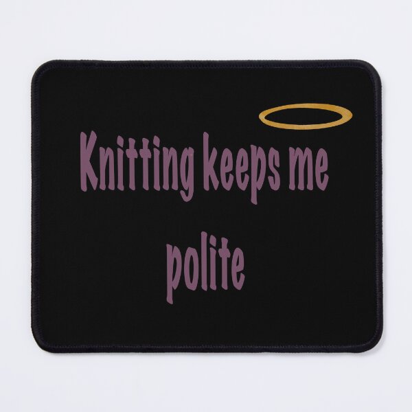 Item preview, Knitting Keeps Me Polite – Funny Knitting Quote designed and sold by ArtyWares.