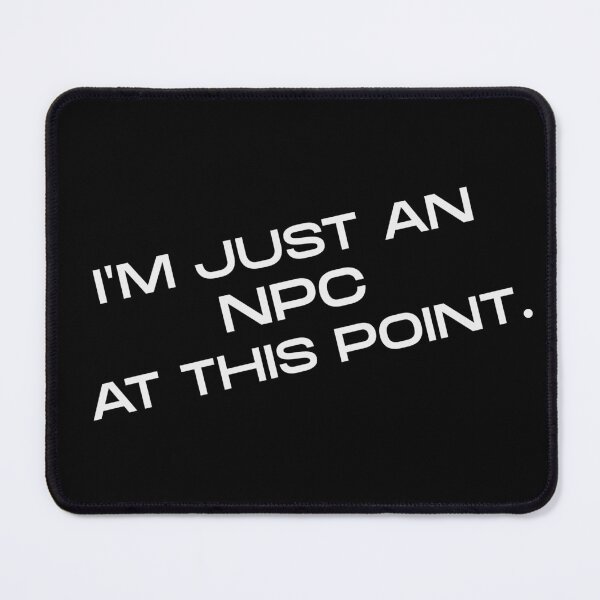 Item preview, I'm Just an NPC at This Point -- introvert humor designed and sold by The Sporty Nerd.