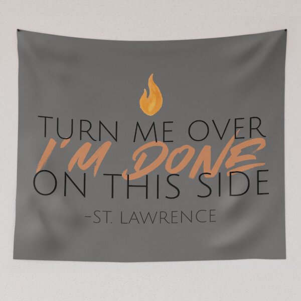 Item preview, St. Lawrence "I'M DONE" Flame Quote designed and sold by Sass of the Saints.