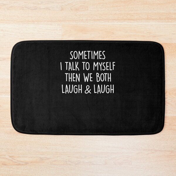 Item preview, Sometimes I Talk To Myself Then We Both Laugh & Laugh designed and sold by Mirandalab.