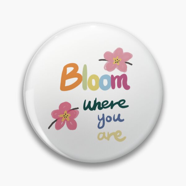 Item preview, Bloom where you are sticker designed and sold by sjgdesign.