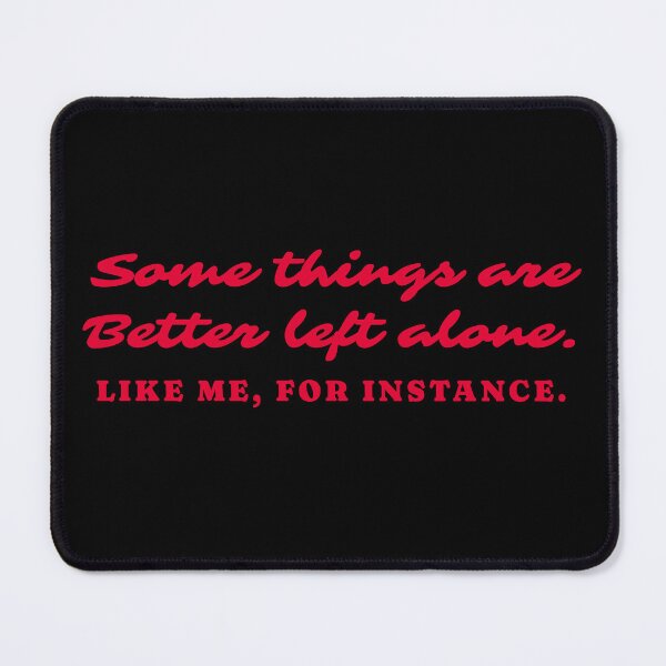 Item preview, Some Things Are Better Left Alone, Introverted, Sarcastic Stuff designed and sold by DopeDupes.
