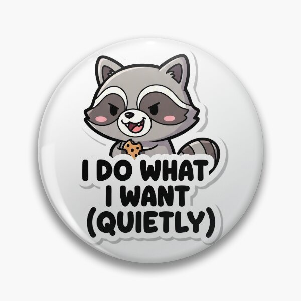Item preview, I Do What I Want (Quietly) - Cute Raccoon  designed and sold by artaipix.