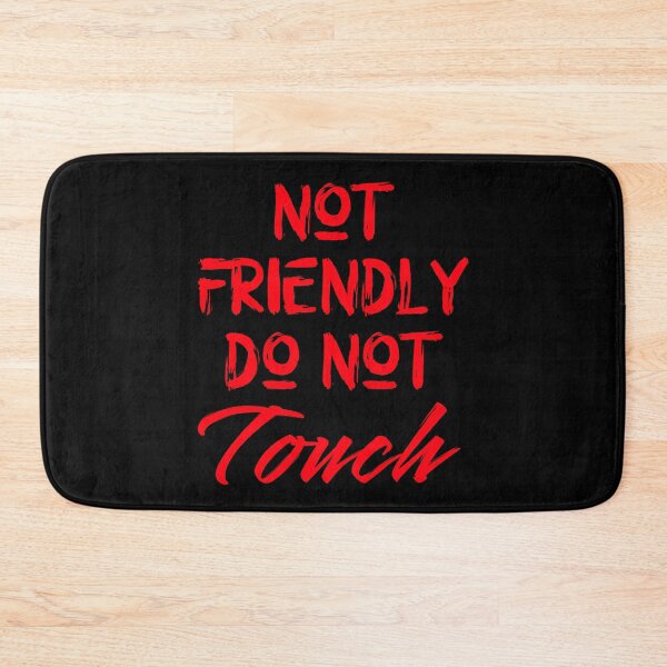 Item preview, Not Friendly Do Not Touch, Sarcastic Stuff designed and sold by DopeDupes.