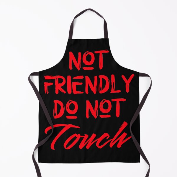 Item preview, Not Friendly Do Not Touch, Sarcastic Stuff designed and sold by DopeDupes.