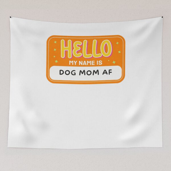 Item preview, Hello My Name Is Dog Mom Af designed and sold by krystalRomanart.