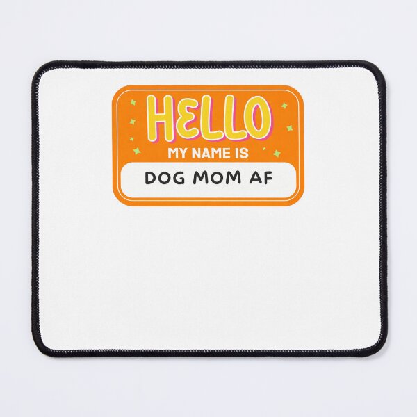 Item preview, Hello My Name Is Dog Mom Af designed and sold by krystalRomanart.