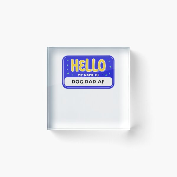 Item preview, Hello My Name Is Dog Dad Af designed and sold by krystalRomanart.