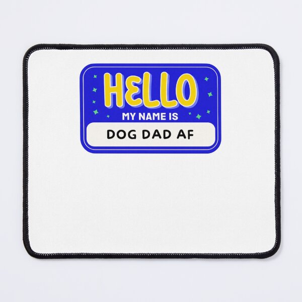 Item preview, Hello My Name Is Dog Dad Af designed and sold by krystalRomanart.