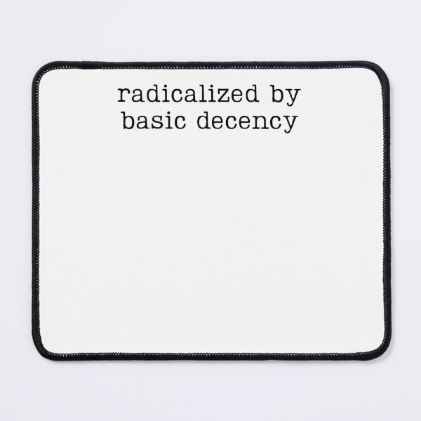 Item preview, Radicalized By Basic Decency designed and sold by krystalRomanart.