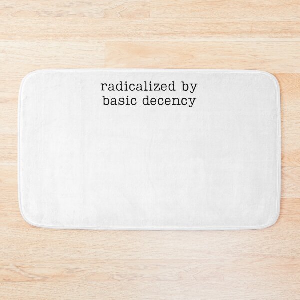 Item preview, Radicalized By Basic Decency designed and sold by krystalRomanart.