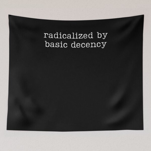 Item preview, Radicalized By Basic Decency designed and sold by krystalRomanart.