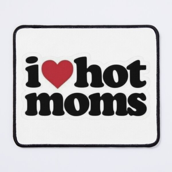 Item preview, I love hot moms designed and sold by N-W-A.