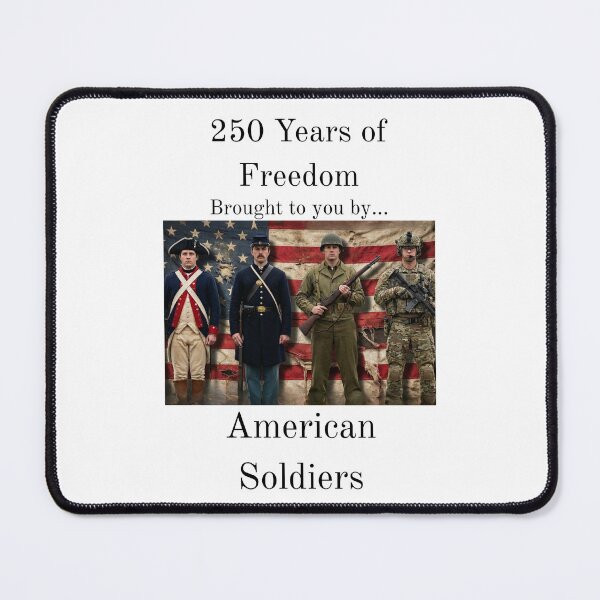 Item preview, 250 years of freedom. Brought to you by American Soldiers designed and sold by delvaoutfitters.